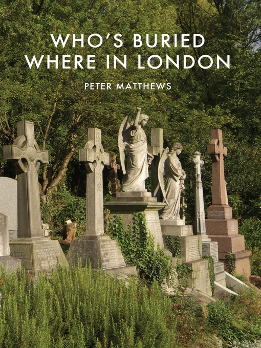 Title details for Who's Buried Where in London by Peter Matthews - Available